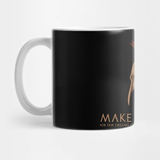 If we don’t make sacrifices for our dreams, our dreams become the sacrifice. Mug